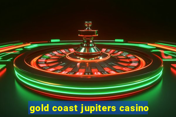 gold coast jupiters casino