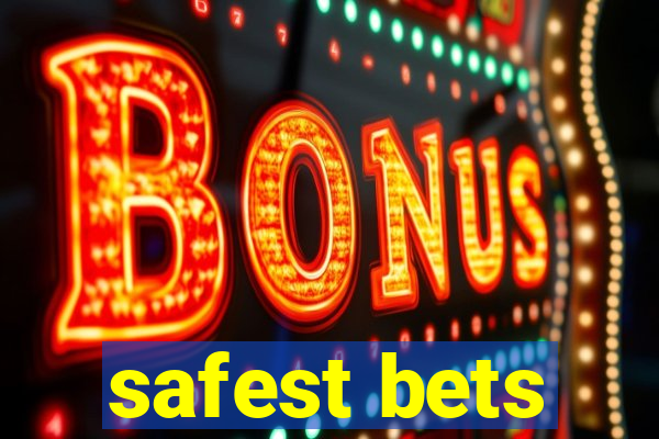 safest bets