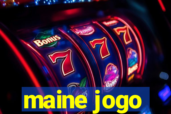 maine jogo