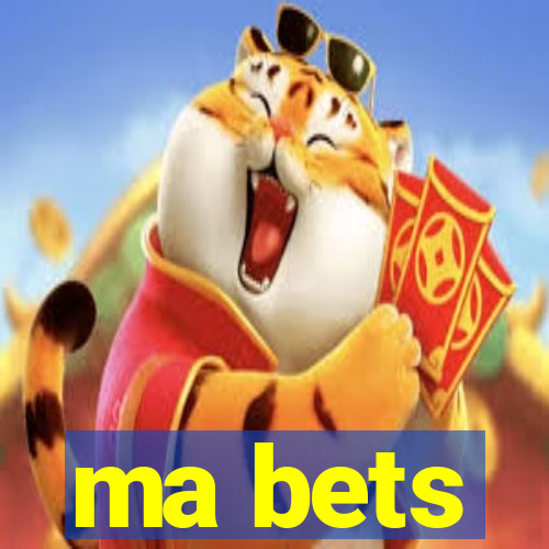 ma bets