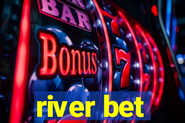 river bet