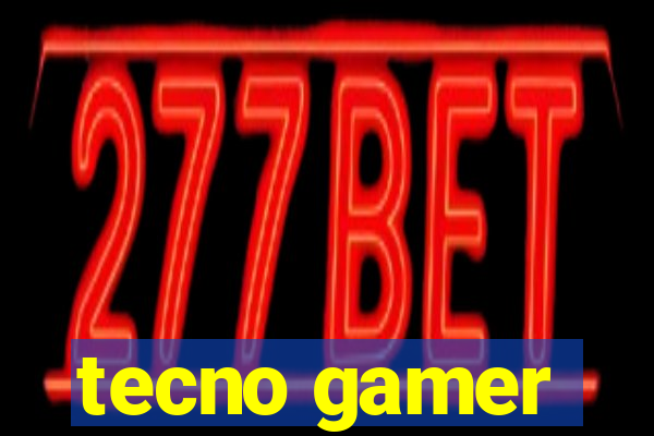 tecno gamer