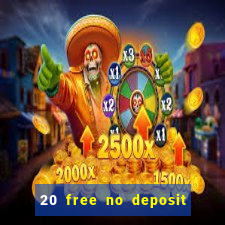 20 free no deposit casino uk