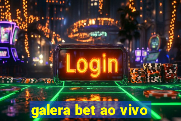 galera bet ao vivo