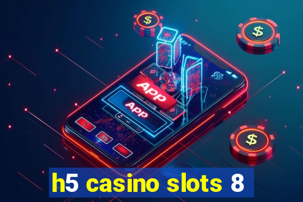 h5 casino slots 8