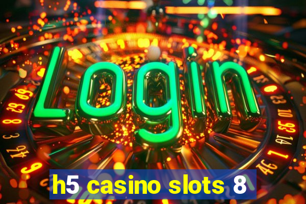 h5 casino slots 8