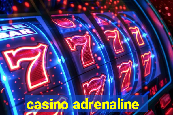 casino adrenaline