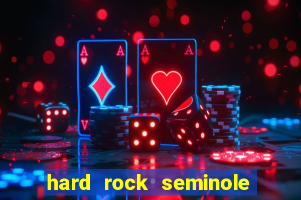 hard rock seminole casino hollywood