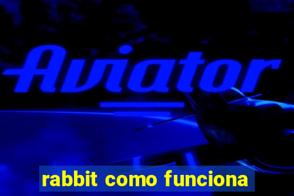 rabbit como funciona