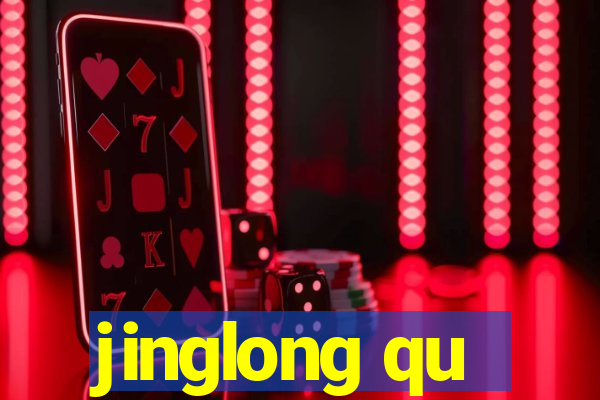 jinglong qu