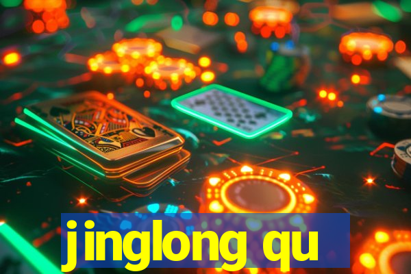 jinglong qu