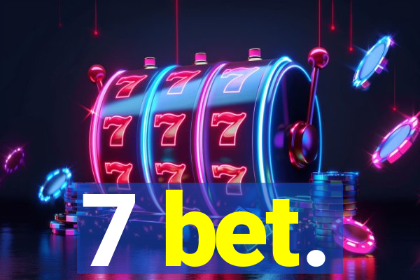 7 bet.