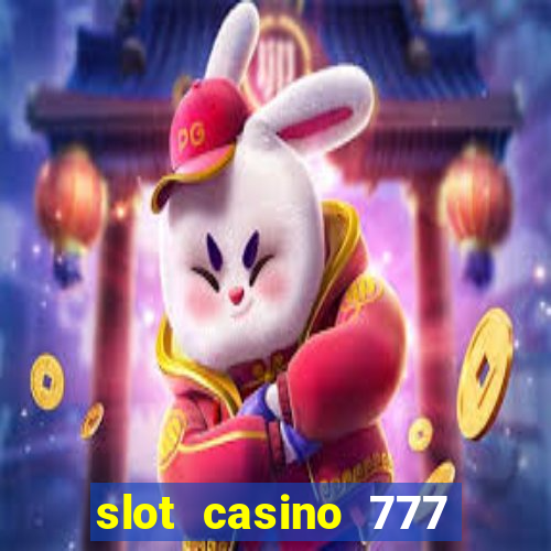 slot casino 777 paga mesmo