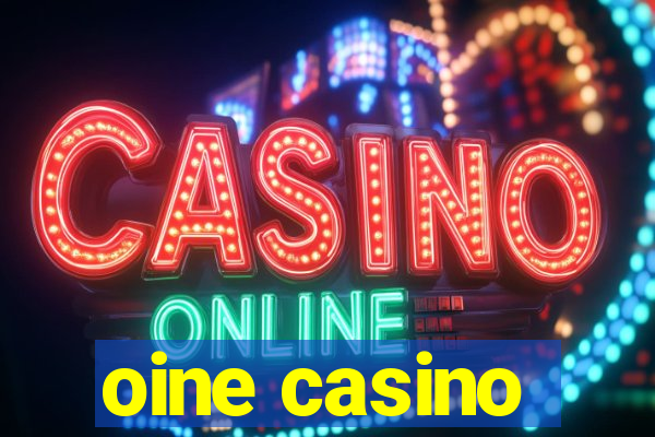 oine casino