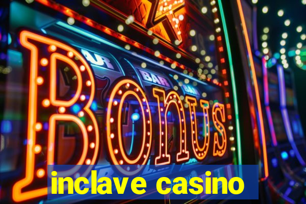 inclave casino