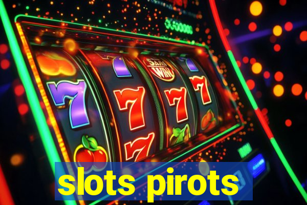 slots pirots