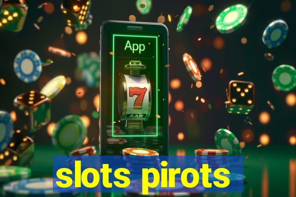 slots pirots