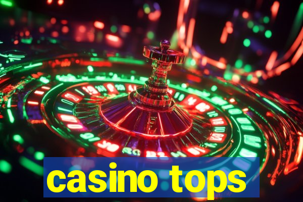 casino tops