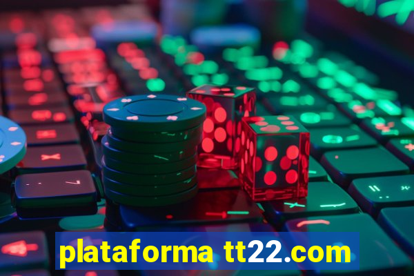 plataforma tt22.com