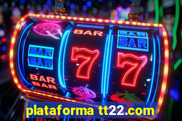 plataforma tt22.com