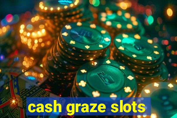 cash graze slots