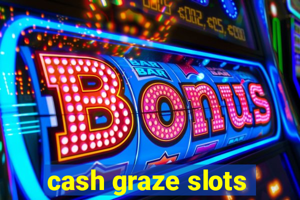 cash graze slots