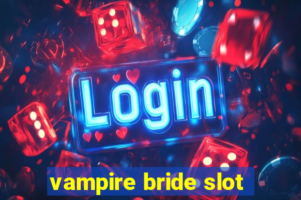 vampire bride slot