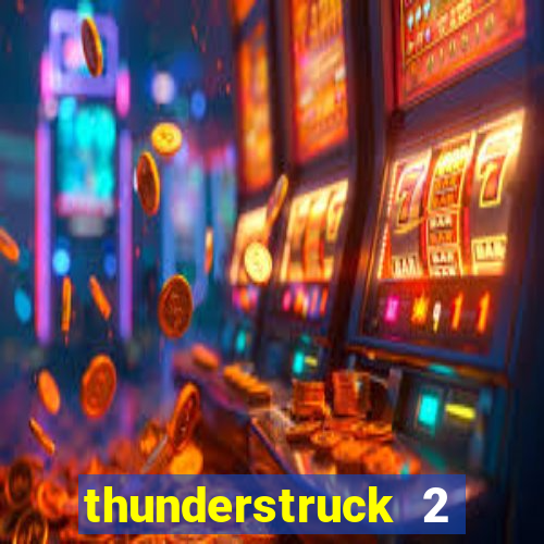 thunderstruck 2 online slot