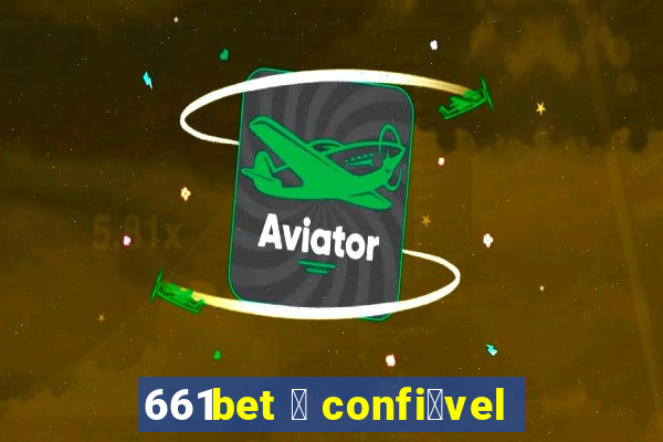 661bet 茅 confi谩vel