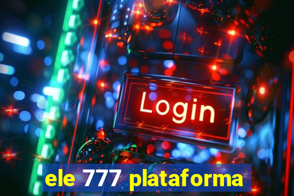 ele 777 plataforma