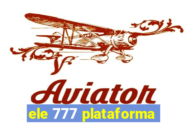 ele 777 plataforma