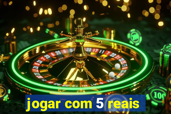 jogar com 5 reais