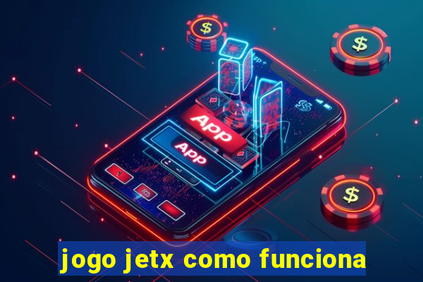 jogo jetx como funciona