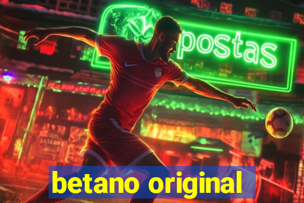 betano original