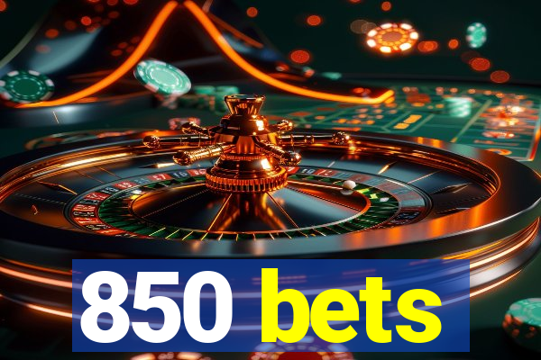 850 bets