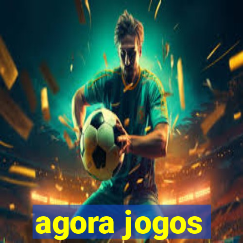 agora jogos