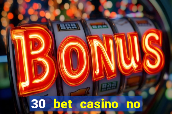 30 bet casino no deposit bonus