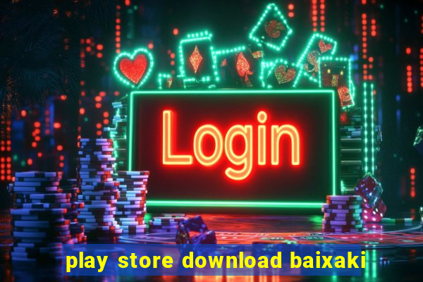 play store download baixaki