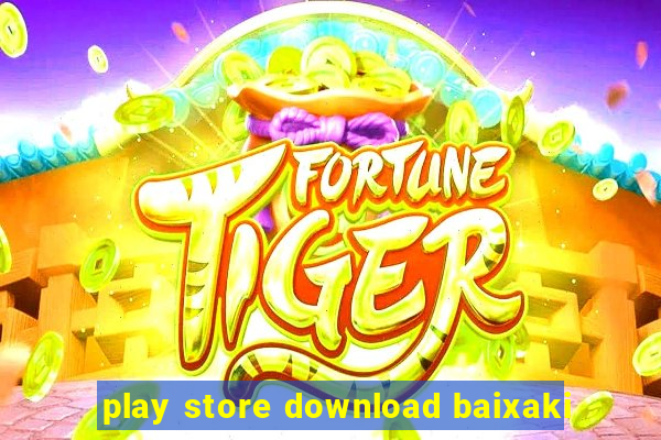 play store download baixaki