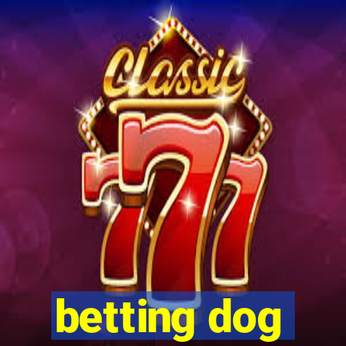 betting dog