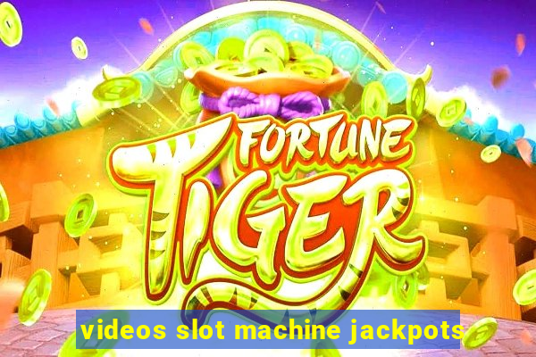 videos slot machine jackpots