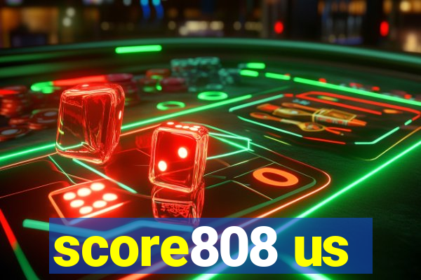 score808 us