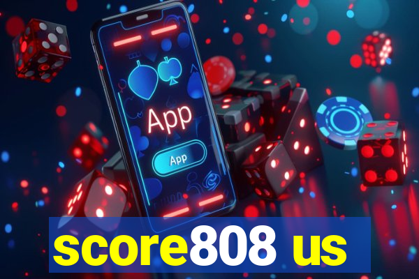 score808 us