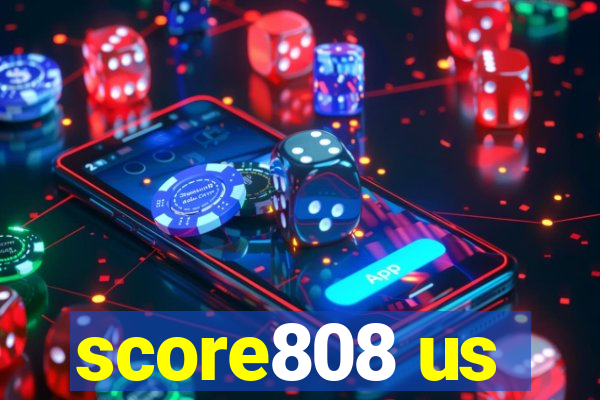 score808 us