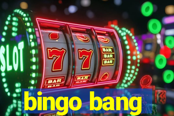 bingo bang