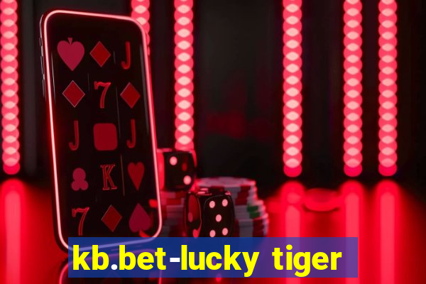 kb.bet-lucky tiger