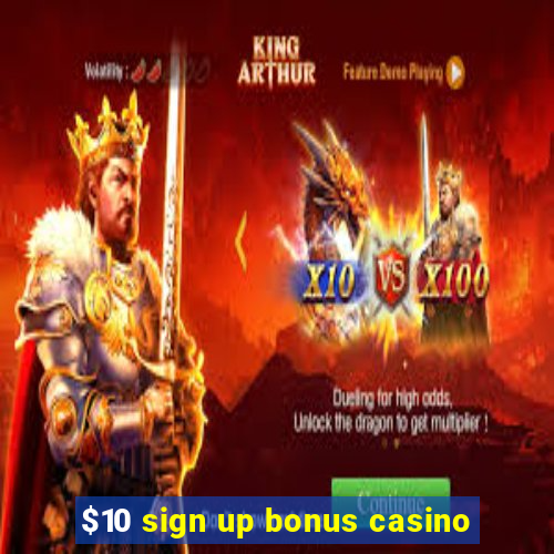 $10 sign up bonus casino