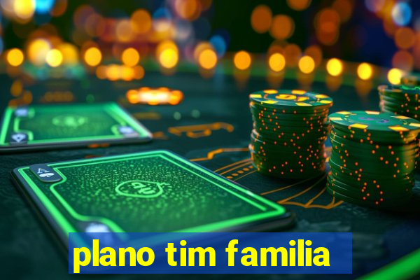 plano tim familia