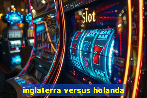 inglaterra versus holanda