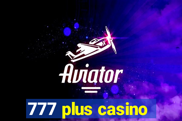 777 plus casino